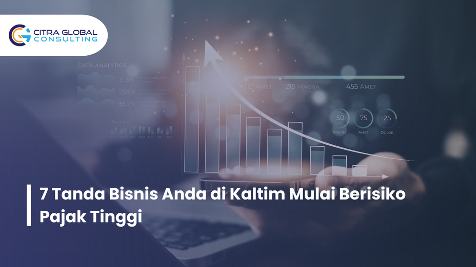 7 Tanda Bisnis Anda di Kaltim Mulai Berisiko Pajak Tinggi