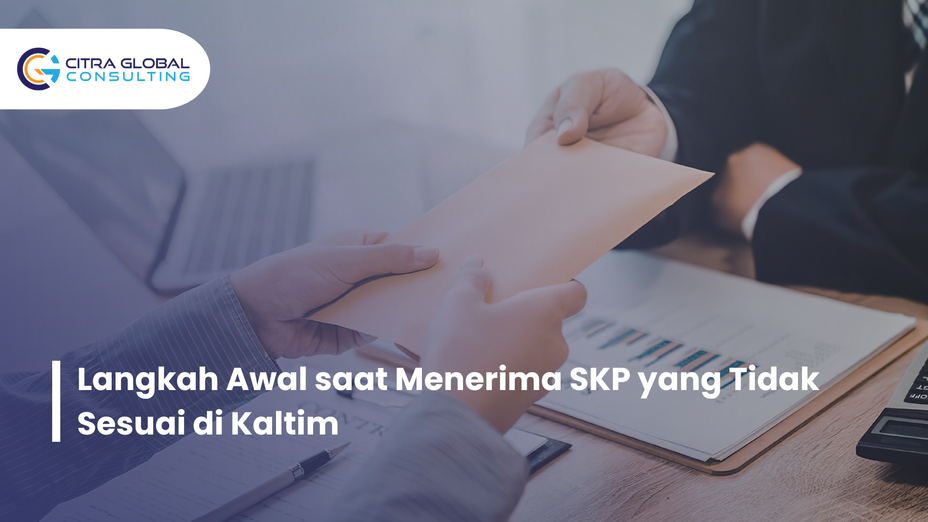 Langkah Awal saat Menerima SKP yang Tidak Sesuai di Kaltim