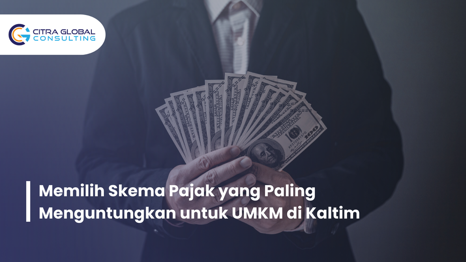 Memilih Skema Pajak yang Paling Menguntungkan untuk UMKM di Kaltim