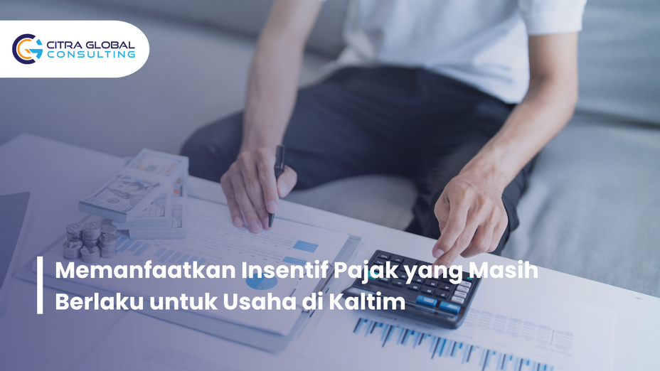 Memanfaatkan Insentif Pajak yang Masih Berlaku untuk Usaha di Kaltim