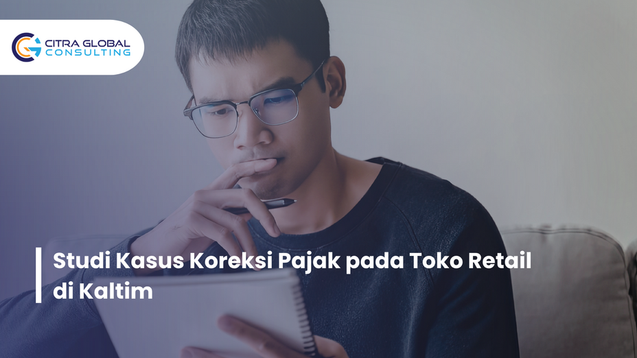Studi Kasus Koreksi Pajak pada Toko Retail di Kaltim