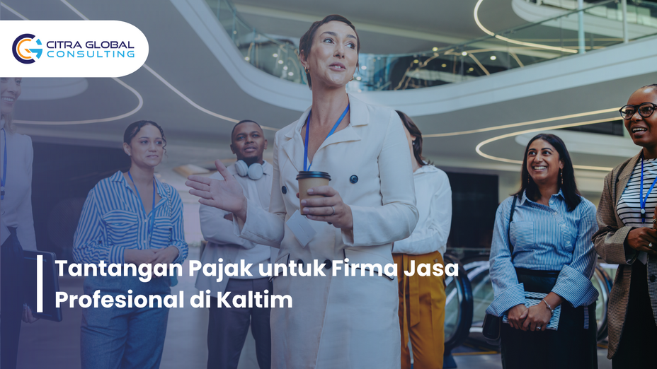 Tantangan Pajak untuk Firma Jasa Profesional di Kaltim