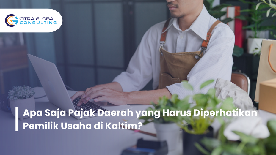 Apa Saja Pajak Daerah yang Harus Diperhatikan Pemilik Usaha di Kaltim?