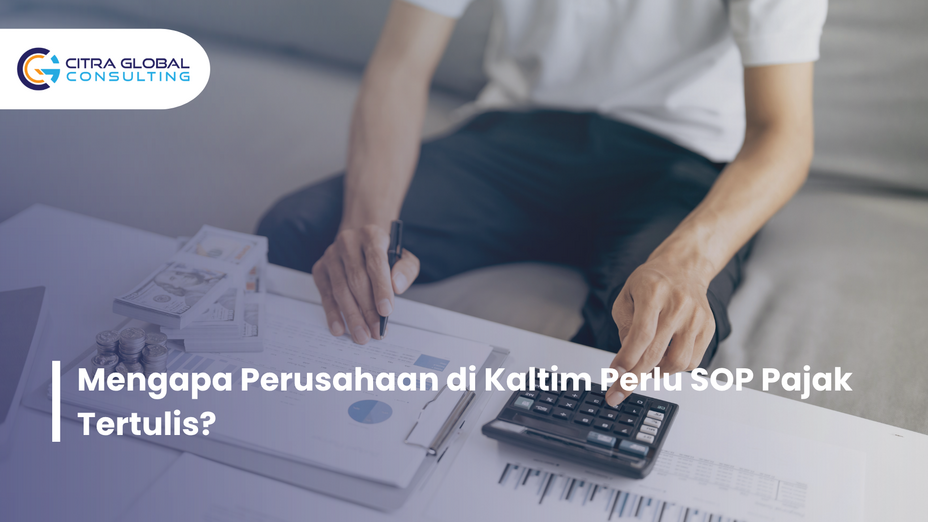 Mengapa Perusahaan di Kaltim Perlu SOP Pajak Tertulis?