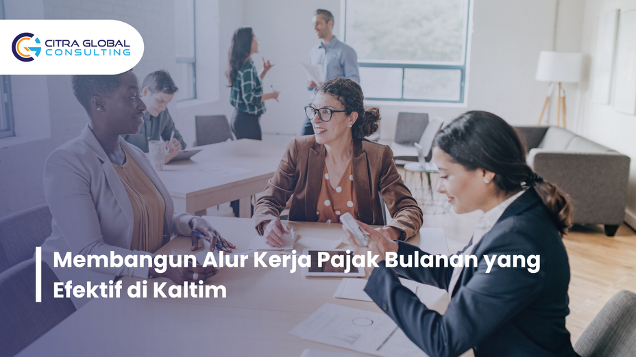 Membangun Alur Kerja Pajak Bulanan yang Efektif di Kaltim