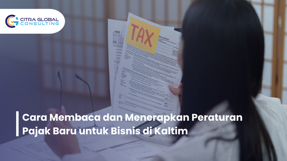Cara Membaca dan Menerapkan Peraturan Pajak Baru untuk Bisnis di Kaltim
