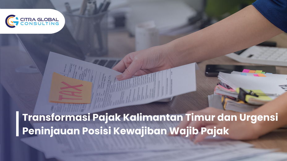 Transformasi Pajak Kalimantan Timur dan Urgensi Peninjauan Posisi Kewajiban Wajib Pajak