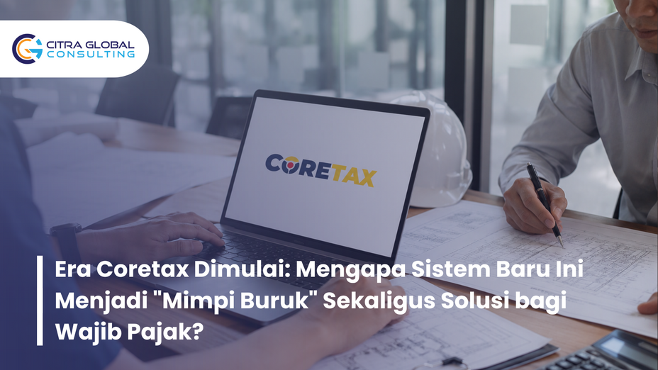 Era Coretax Dimulai: Mengapa Sistem Baru Ini Menjadi "Mimpi Buruk" Sekaligus Solusi bagi Wajib Pajak?