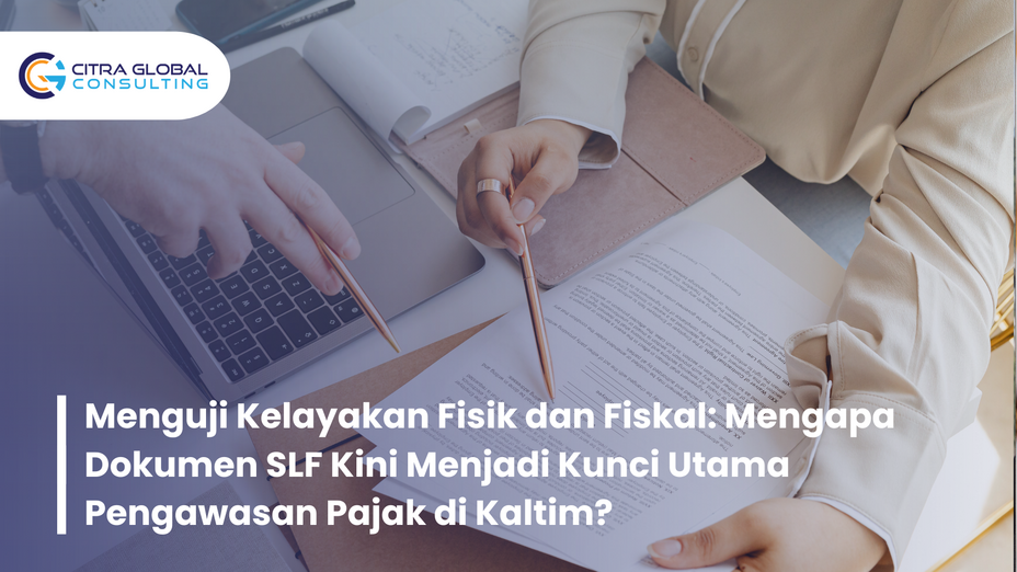Menguji Kelayakan Fisik dan Fiskal: Mengapa Dokumen SLF Kini Menjadi Kunci Utama Pengawasan Pajak di Kaltim?