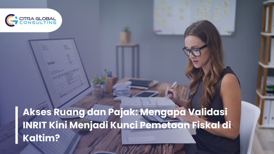 Akses Ruang dan Pajak: Mengapa Validasi INRIT Kini Menjadi Kunci Pemetaan Fiskal di Kaltim?