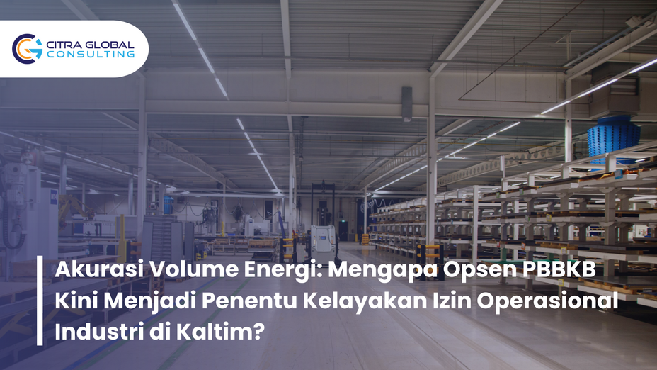 Akurasi Volume Energi: Mengapa Opsen PBBKB Kini Menjadi Penentu Kelayakan Izin Operasional Industri di Kaltim?