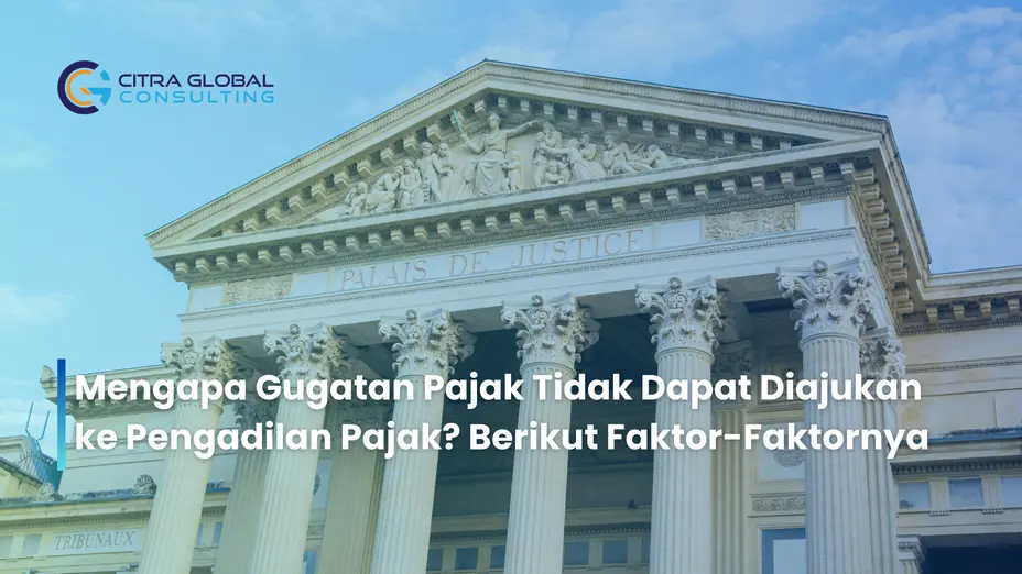 Mengapa Gugatan Pajak Tidak Dapat Diajukan ke Pengadilan Pajak? Berikut Faktor-Faktornya