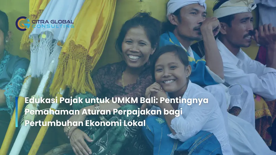 Edukasi Pajak untuk UMKM Bali: Pentingnya Pemahaman Aturan Perpajakan bagi Pertumbuhan Ekonomi Lokal