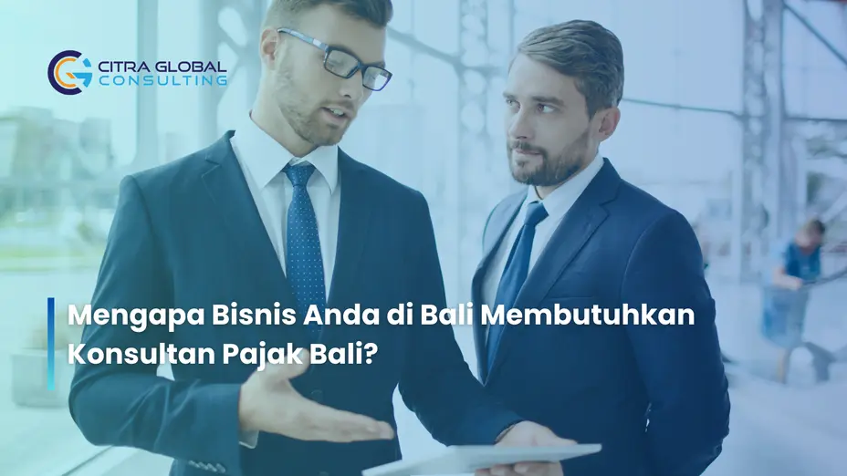 Mengapa Bisnis Anda di Bali Membutuhkan Konsultan Pajak Bali?
