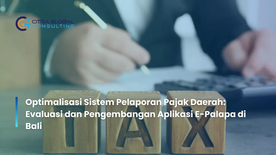 Optimalisasi Sistem Pelaporan Pajak Daerah: Evaluasi dan Pengembangan Aplikasi E-Palapa di Bali