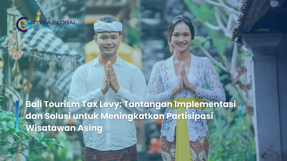 Bali Tourism Tax Levy: Tantangan Implementasi dan Solusi untuk Meningkatkan Partisipasi Wisatawan Asing