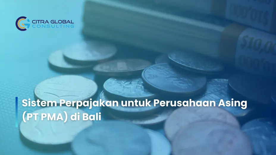 Sistem Perpajakan untuk Perusahaan Asing (PT PMA) di Bali