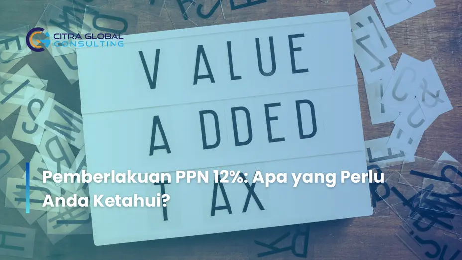 Pemberlakuan PPN 12%: Apa yang Perlu Anda Ketahui?