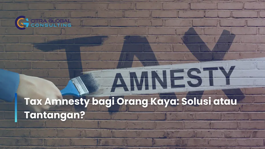 Tax Amnesty bagi Orang Kaya: Solusi atau Tantangan?