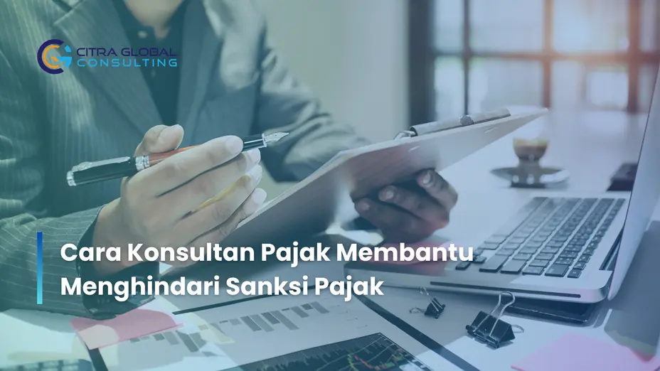 Cara Konsultan Pajak Membantu Menghindari Sanksi Pajak