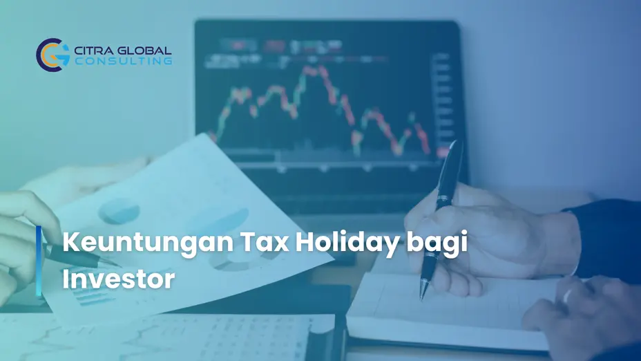 Keuntungan Tax Holiday bagi Investor