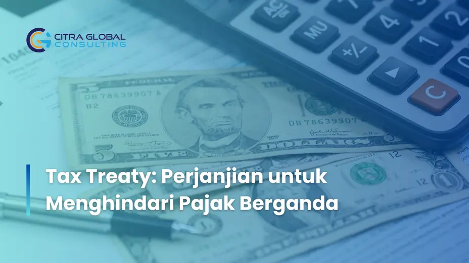 Tax Treaty: Perjanjian untuk Menghindari Pajak Berganda