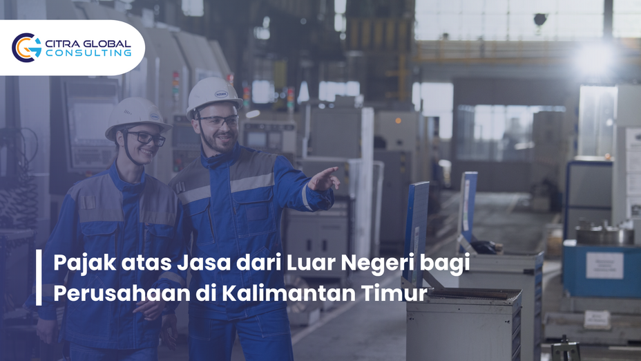 Pajak atas Jasa dari Luar Negeri bagi Perusahaan di Kalimantan Timur