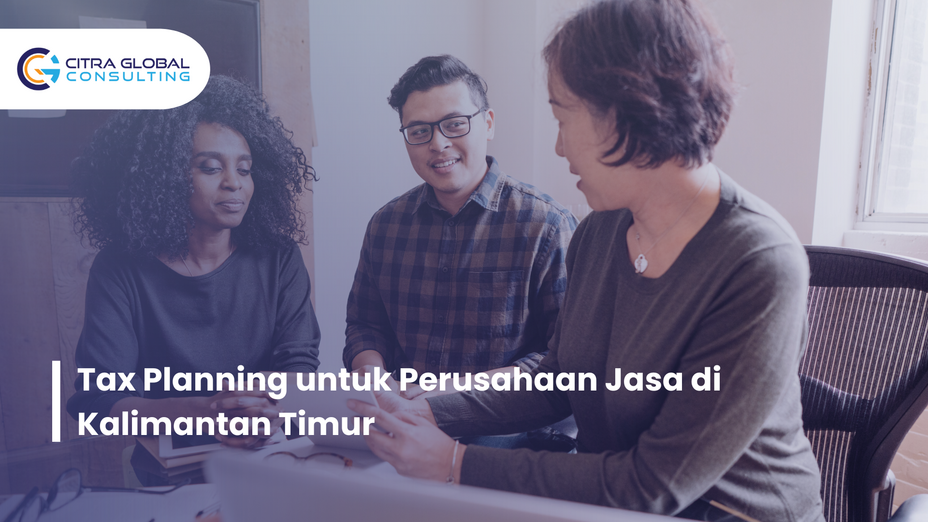 Tax Planning untuk Perusahaan Jasa di Kalimantan Timur