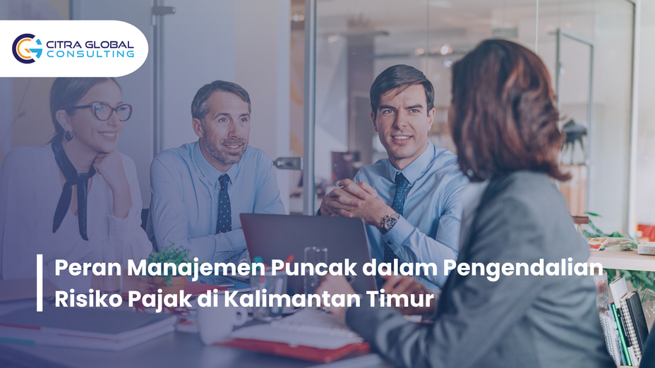 Peran Manajemen Puncak dalam Pengendalian Risiko Pajak di Kalimantan Timur