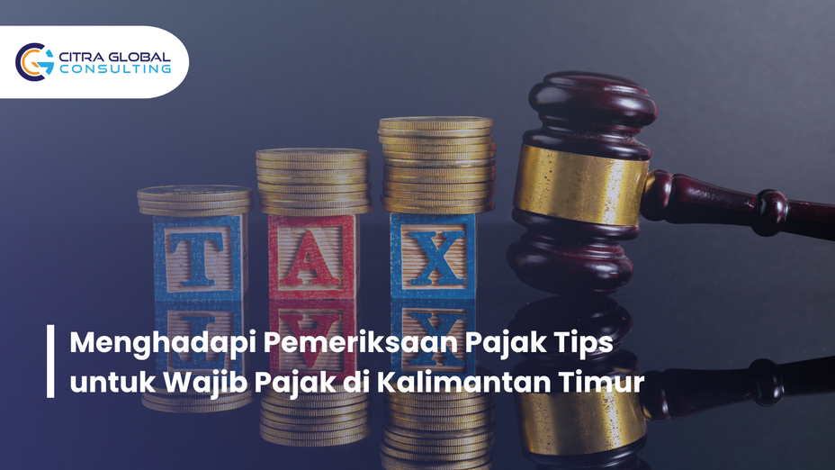 Menghadapi Pemeriksaan Pajak Tips untuk Wajib Pajak di Kalimantan Timur