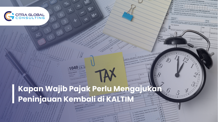 Kapan Wajib Pajak Perlu Mengajukan Peninjauan Kembali di KALTIM