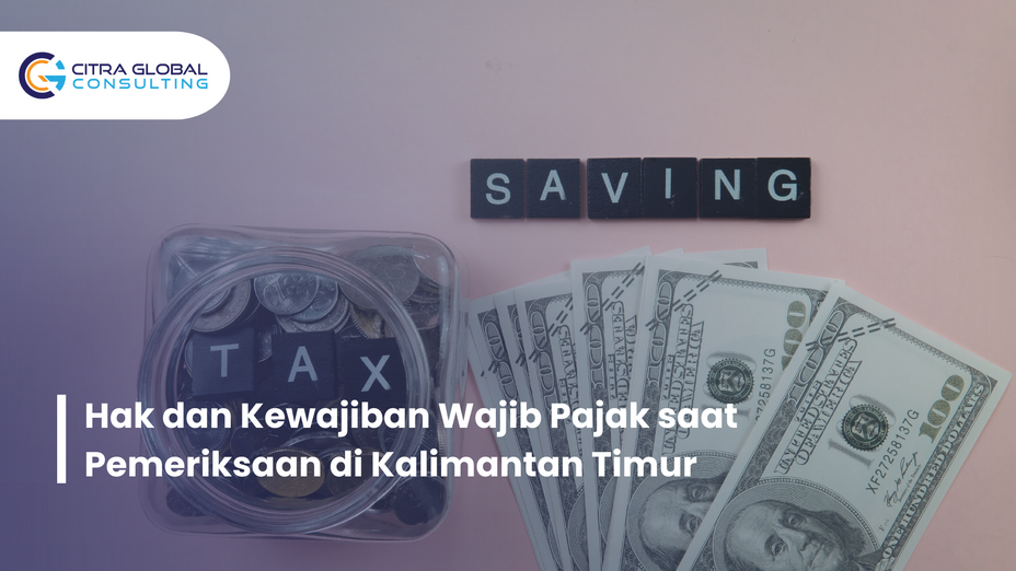 Hak dan Kewajiban Wajib Pajak saat Pemeriksaan di Kalimantan Timur