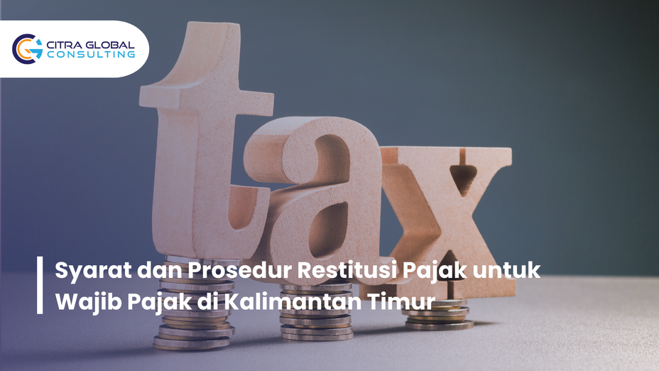 Syarat dan Prosedur Restitusi Pajak untuk Wajib Pajak di Kalimantan Timur