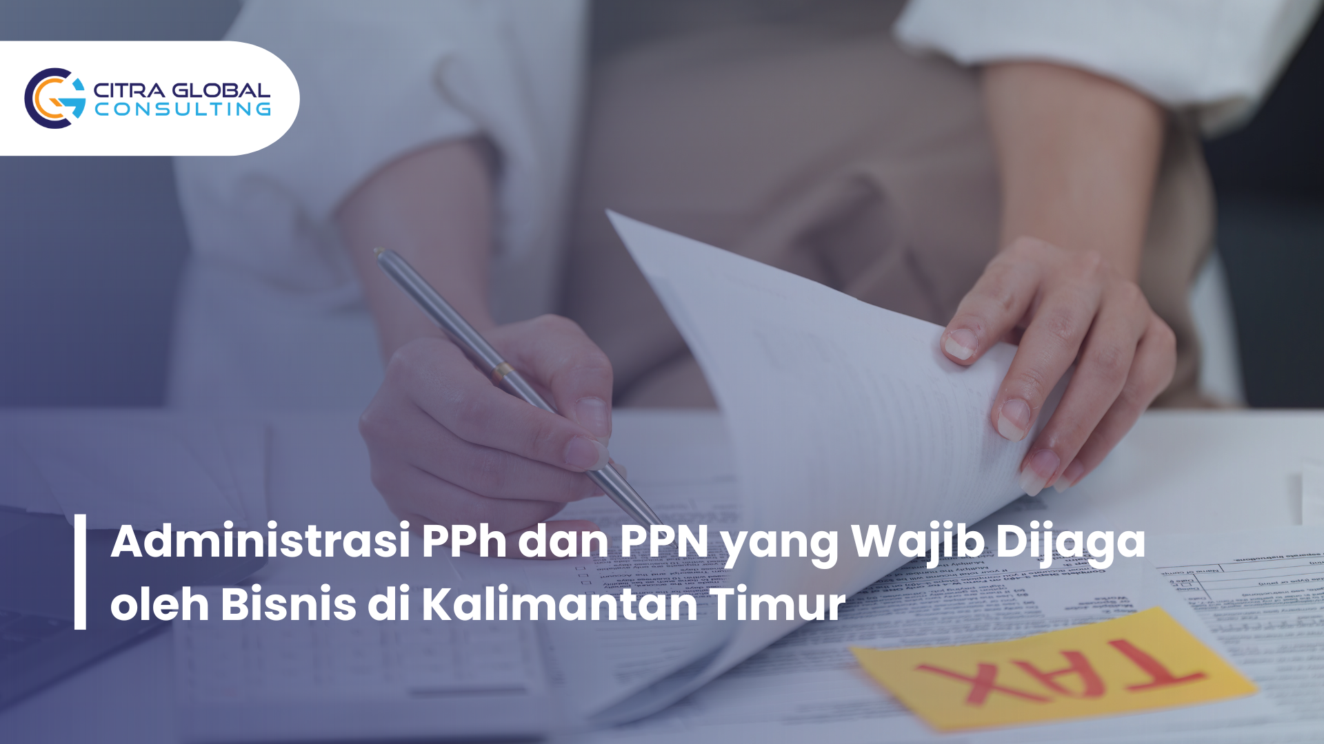 Administrasi PPh dan PPN yang Wajib Dijaga oleh Bisnis di Kalimantan Timur