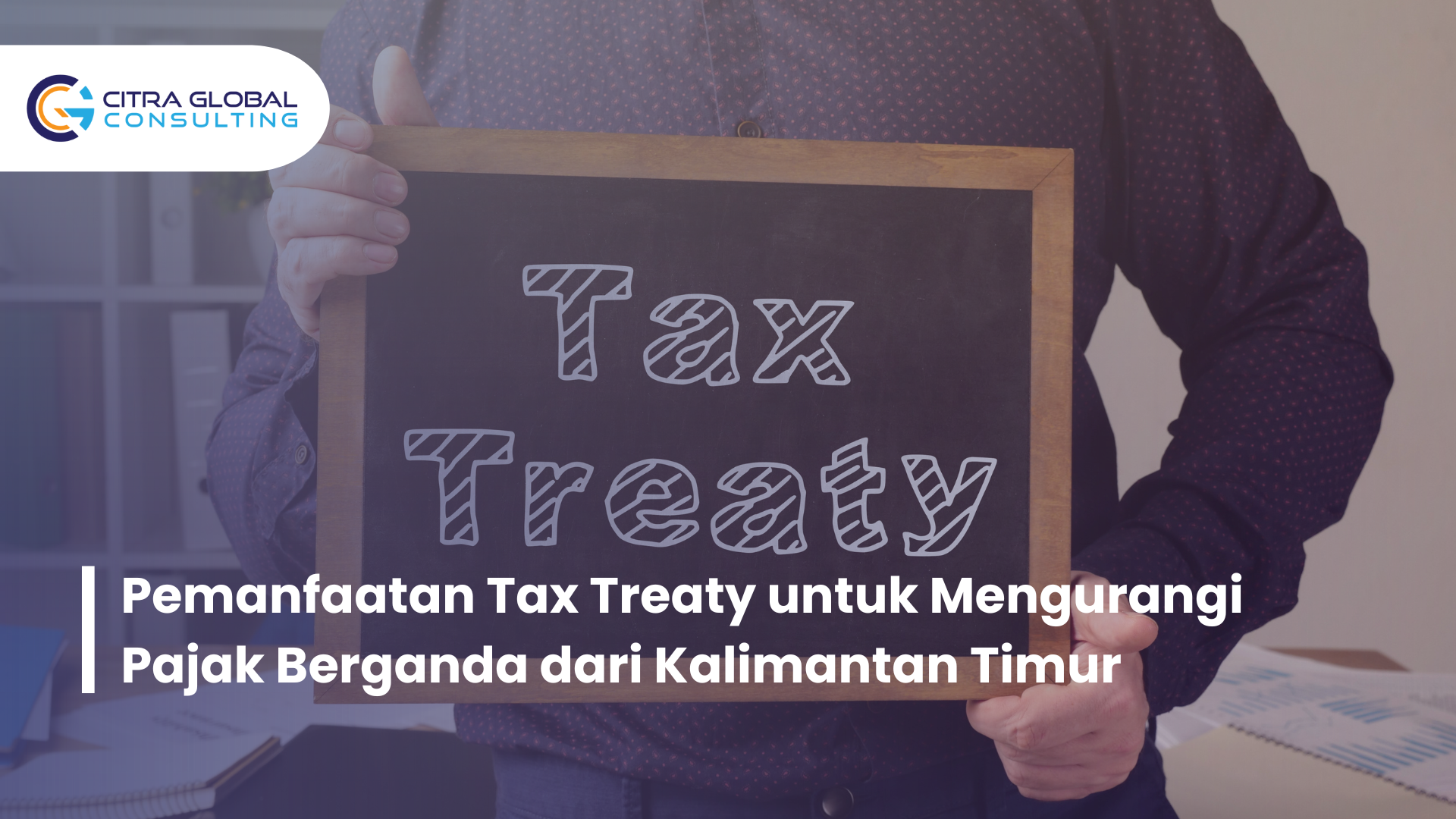 Pemanfaatan Tax Treaty untuk Mengurangi Pajak Berganda dari KALTIM