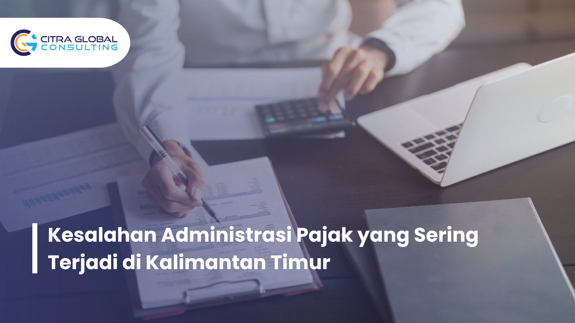 Kesalahan Administrasi Pajak yang Sering Terjadi di Kalimantan Timur