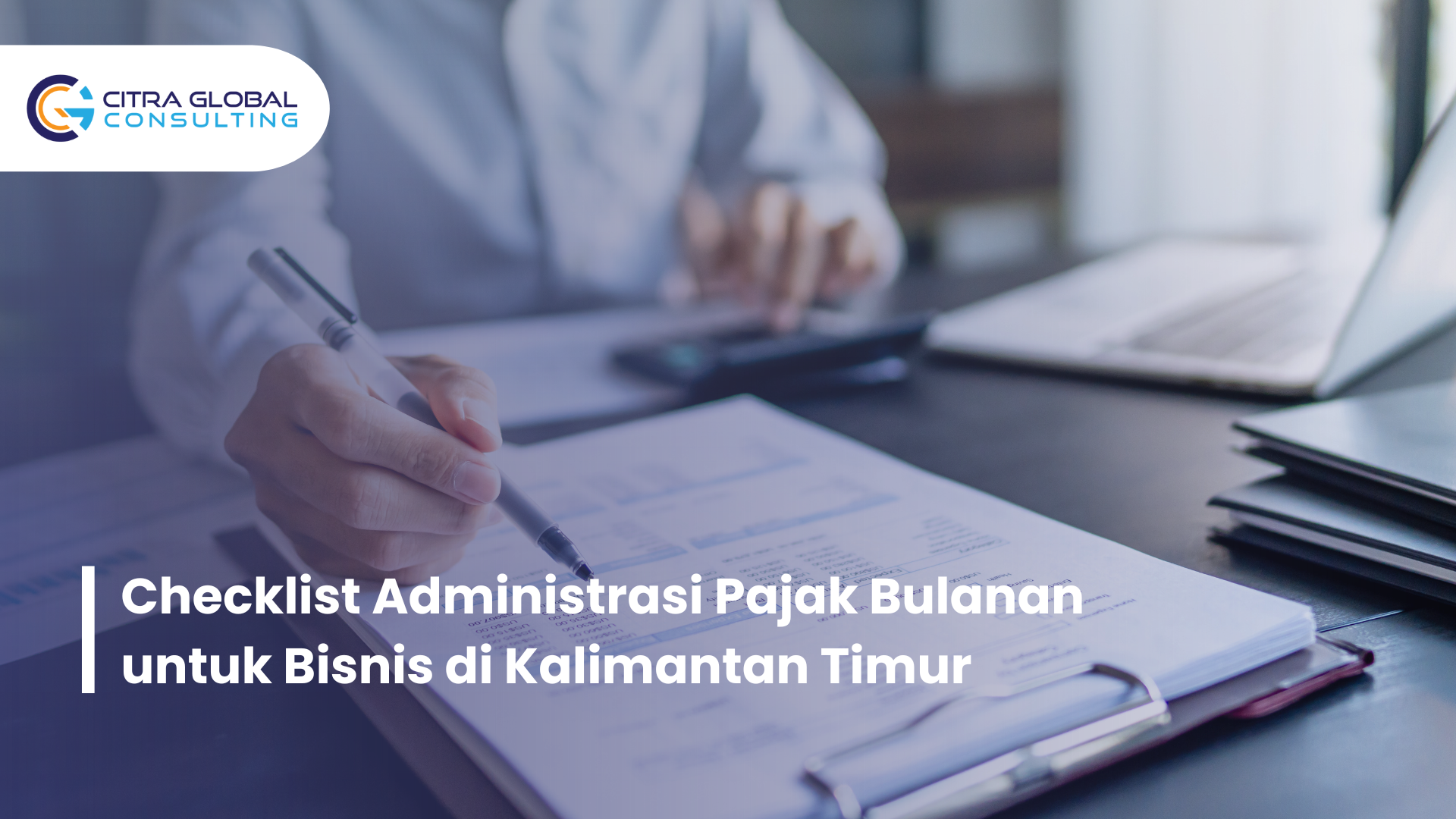 Checklist Administrasi Pajak Bulanan untuk Bisnis di Kalimantan Timur